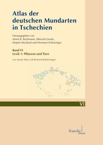 Atlas der deutschen Mundarten in Tschechien: Lexik 1: Pflanzen und Tiere: Band VI: Lexik 1: Pflanzen und Tiere