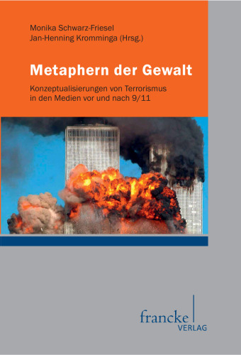 Metaphern der Gewalt : Konzeptualisierungen von Terrorismus in den Medien vor und nach 9/11