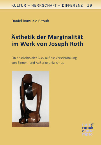 Ästhetik der Marginalität im Werk von Joseph Roth: Ein postkolonialer Blick auf die Verschränkung von Binnen- und Außerkolonialismus
