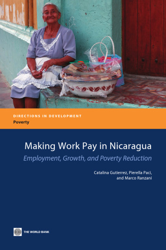 Making Work Pay in Nicaragua: Employment, Growth, and Poverty Reduction (Directions in Development)