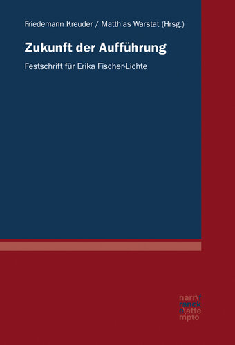 Zukunft der Aufführung: Festschrift für Erika Fischer-Lichte