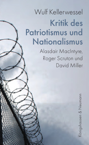 Kritik des Patriotismus und Nationalismus: Alasdair MacIntyre, Roger Scruton und David Miller