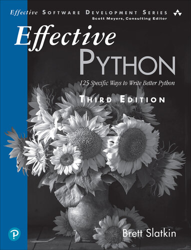 Effective Python: 125 Specific Ways to Write Better Python: Third Edition (for Simo Abdo)