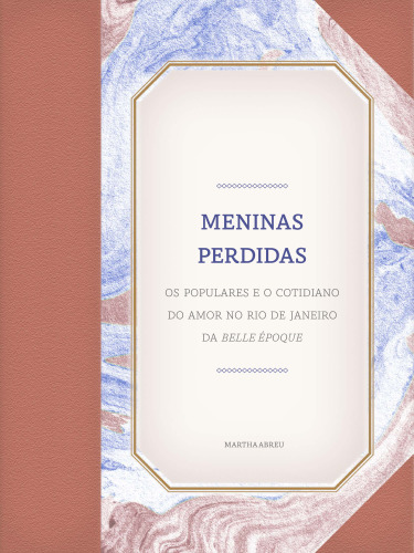 Meninas perdidas: os populares e o cotidiano do amor no Rio de Janeiro da Belle Époque