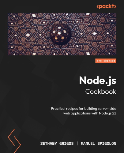 Node.js Cookbook: Practical recipes for building server-side web applications with Node.js 22, 5th Edition