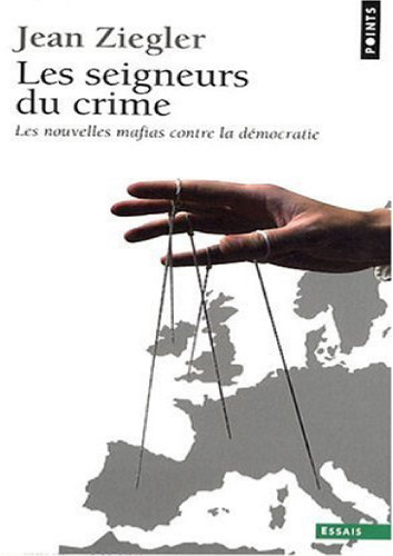 Les seigneurs du crime. Les nouvelles mafias contre la démocratie