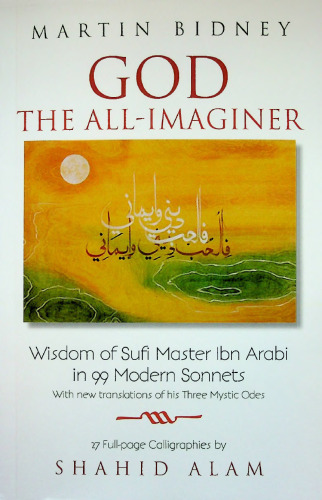 God the All-Imaginer: Wisdom of Sufi Master Ibn Arabi in 99 Modern Sonnets (East-West Bridge Builders)
