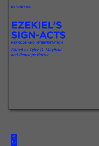 Ezekiel’s Sign-Acts: Methods and Interpretation