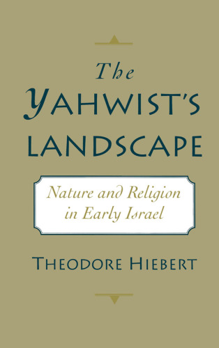 The Yahwist's Landscape: Nature and Religion in Early Israel