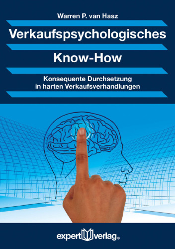 Verkaufspsychologisches Know-How: Konsequente Durchsetzung in harten Verkaufsverhandlungen