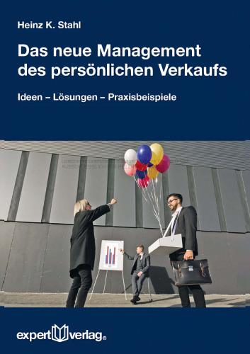Das neue Management des persönlichen Verkaufs: Ideen, Lösungen und Praxisbeispiele von Krista Strauss
