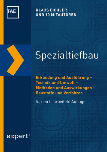 Spezialtiefbau: Erkundung und Ausführung – Technik und Umwelt – Methoden und Auswirkungen – Baustoffe und Verfahren