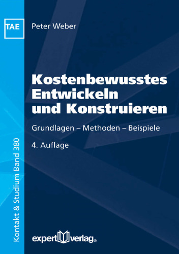 Kostenbewusstes Entwickeln und Konstruieren: Grundlagen – Methoden – Beispiele