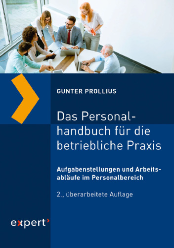 Das Personalhandbuch für die betriebliche Praxis: Aufgabenstellung und Arbeitsabläufe im Personalbereich