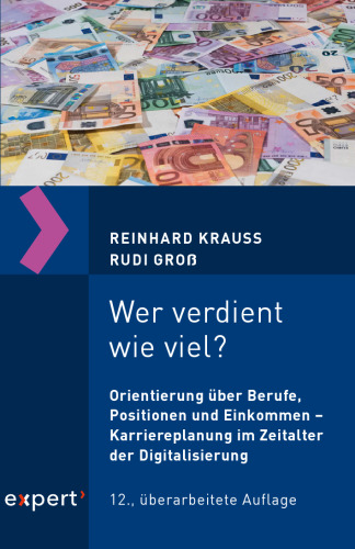 Wer verdient wie viel?: Orientierung über Berufe, Positionen und Einkommen - Karriereplanung im Zeitalter der Digitalisierung