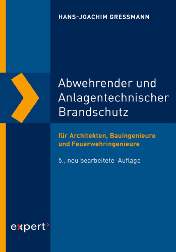 Abwehrender und Anlagentechnischer Brandschutz: für Architekten, Bauingenieure und Feuerwehringenieure