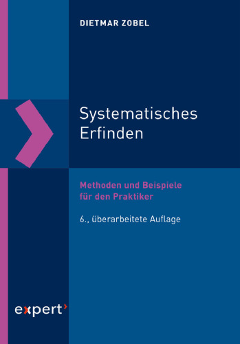 Systematisches Erfinden: Methoden und Beispiele für die Praxis