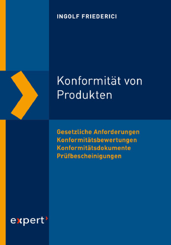 Konformität von Produkten: Gesetzliche Anforderungen, Konformitätsbewertungen, Konformitätsdokumente, Prüfbescheinigungen