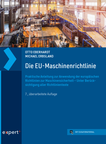 Die EU-Maschinenrichtlinie: Praktische Anleitung zur Anwendung der europäischen Richtlinien zur Maschinensicherheit – Unter Berücksichtigung aller Richtlinientexte