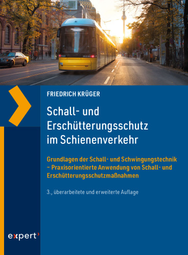Schall- und Erschütterungsschutz im Schienenverkehr: Grundlagen der Schall- und Schwingungstechnik – Praxisorientierte Anwendung von Schall- und Erschütterungsschutzmaßnahmen