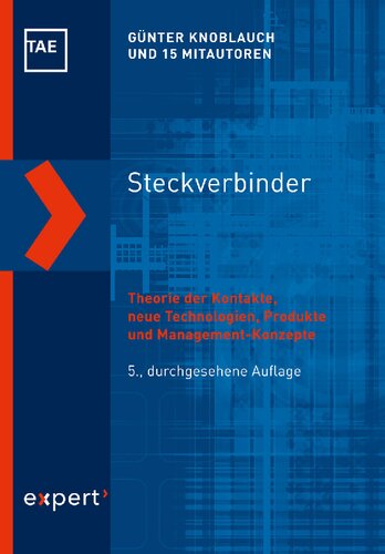 Steckverbinder: Theorie der Kontakte, neue Technologien, Produkte und Management-Konzepte
