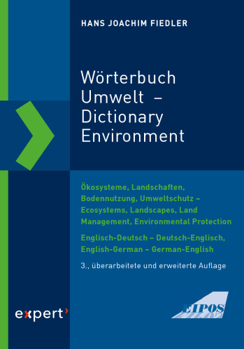 Wörterbuch Umwelt / Dictionary Environment: Ökosysteme, Landschaften, Bodennutzung, Umweltschutz - Ecosystems, Landscapes, Land Management, Environmental Protection