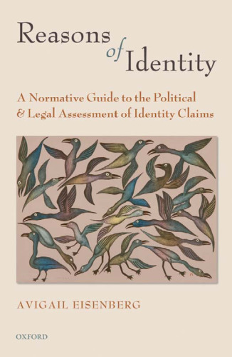 Reasons of Identity: A Normative Guide to the Political and Legal Assessment of Identity Claims