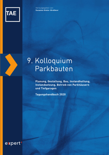 9. Kolloquium Parkbauten: Planung, Gestaltung, Bau, Instandhaltung, Instandsetzung, Betrieb von Parkhäusern und Tiefgaragen