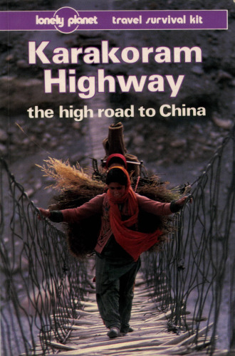 Karakoram Highway - The High Road to China: A Travel Survival Kit