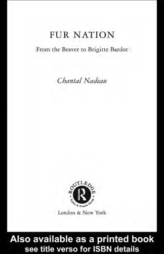 Fur Nation: From the Beaver to Brigitte Bardot (Writing Corporealities)