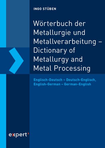 Wörterbuch der Metallurgie und Metallverarbeitung – Dictionary of Metallurgy and Metal Processing: Englisch-Deutsch – Deutsch-Englisch, English-German – German-English