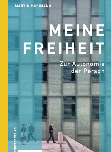Meine Freiheit: Zur Autonomie der Person