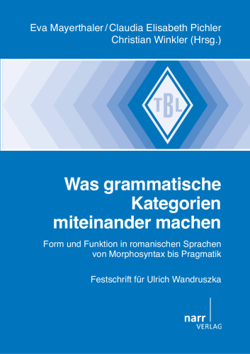 Was grammatische Kategorien miteinander machen : Form und Funktion in romanischen Sprachen von Morphosyntax bis Pragmatik. Festschrift für Ulrich Wandruszka