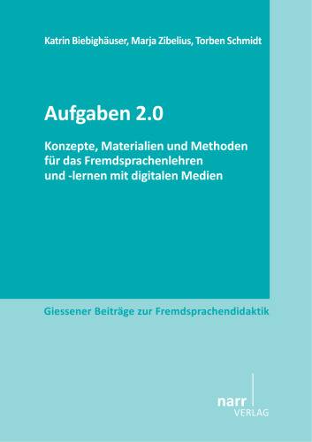 Aufgaben 2.0 : Konzepte, Materialien und Methoden für das Fremdsprachenlehren und -lernen mit digitalen Medien