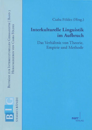 Interkulturelle Linguistik im Aufbruch: Das Verhältnis von Theorie, Empirie und Methode