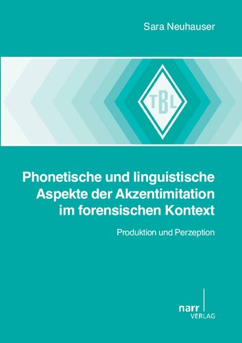 Phonetische und linguistische Aspekte der Akzentimitation im forensischen Kontext : Produktion und Perzeption