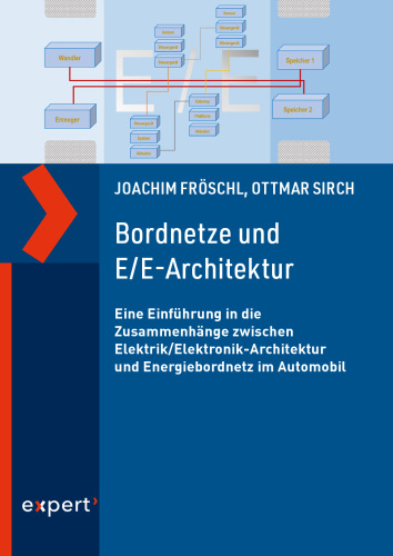 Bordnetze und E/E-Architektur: Eine Einführung in die Zusammenhänge zwischen Elektrik/Elektronik-Architektur und Energiebordnetz im Automobil