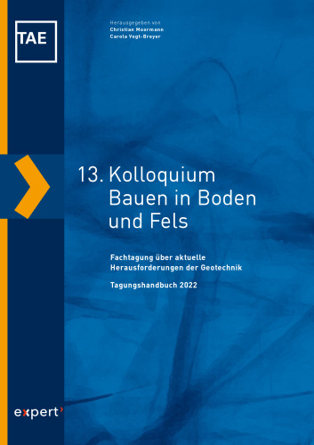 13. Kolloquium Bauen in Boden und Fels: Fachtagung über aktuelle Herausforderungen der Geotechnik