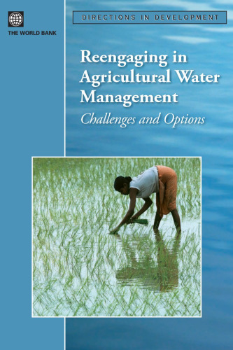 Reengaging in Agricultural Water Management: Challenges and Options (Directions in Development)
