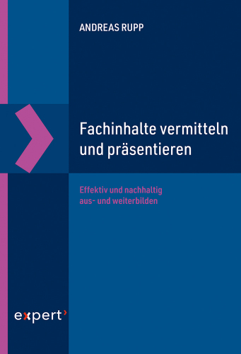 Fachinhalte vermitteln und präsentieren: Effektiv und nachhaltig aus- und weiterbilden