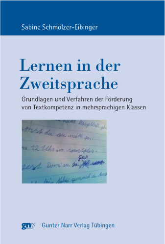 Lernen in der Zweitsprache: Grundlagen und Verfahren der Förderung von Textkompetenz in mehrsprachigen Klassen