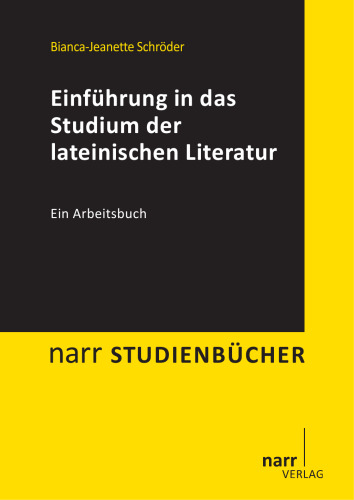 Einführung in das Studium der lateinischen Literatur: Ein Arbeitsbuch