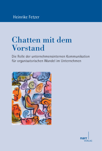 Chatten mit dem Vorstand: Die Rolle der unternehmensinternen Kommunikation für organisatorischen Wandel im Unternehmen