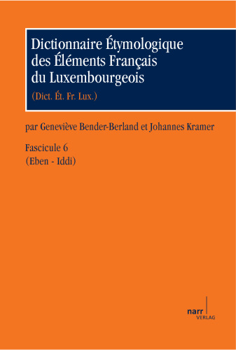 Dictionnaire Étymologique des Éléments Français du Luxembourgeois: Fascicule 6: E - L