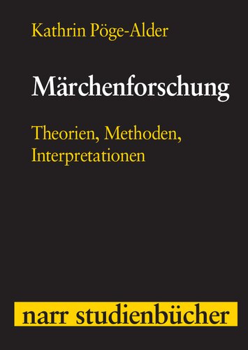 Märchenforschung: Theorien, Methoden, Interpretationen