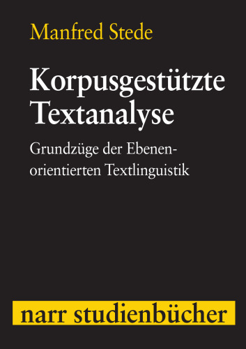 Korpusgestützte Textanalyse: Grundzüge der Ebenen-orientierten Textlinguistik