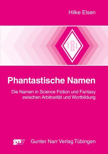 Phantastische Namen: Die Namen in Science Fiction und Fantasy zwischen Arbitrarität und Wortbildung