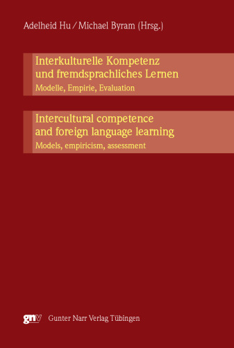 Interkulturelle Kompetenz und fremdsprachliches Lernen. Modelle, Empirie, Evaluation: Intercultural competence and foreign language learning: models, empiricism, assessment