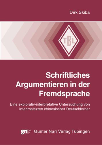 Schriftliches Argumentieren in der Fremdsprache: Eine explorativ-interpretative Untersuchung von Interimstexten chinesischer Deutschlerner