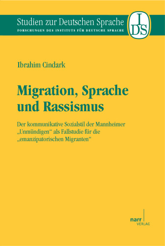 Migration, Sprache und Rassismus: Der kommunikative Sozialstil der Mannheimer „Unmündigen“ als Fallstudie für die „emanzipatorischen Migranten“